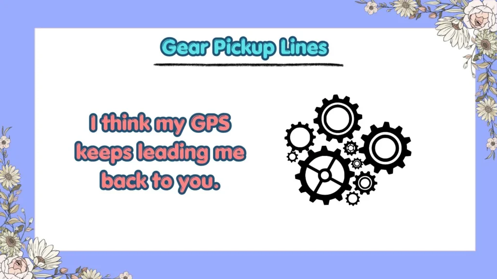 Gear Pickup Lines Funny