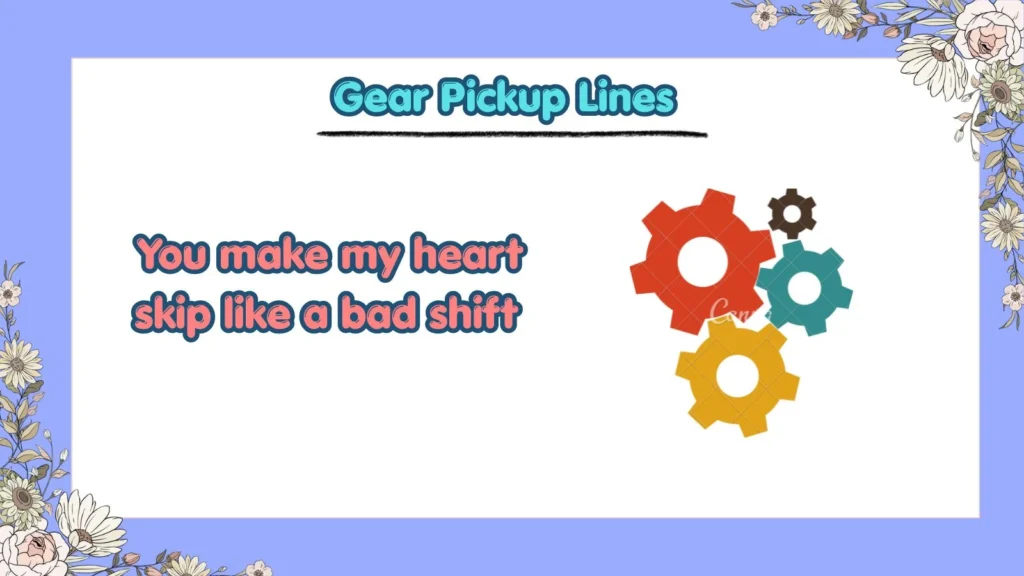 How do you make gear pickup liness funny and cute
