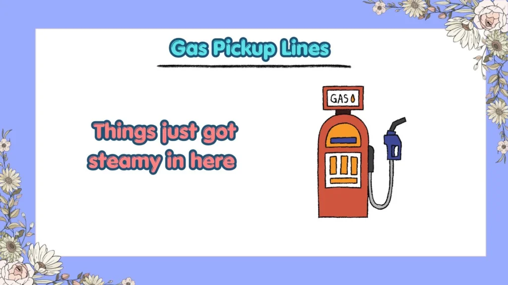what are dirty gas pickup lines that are still funny