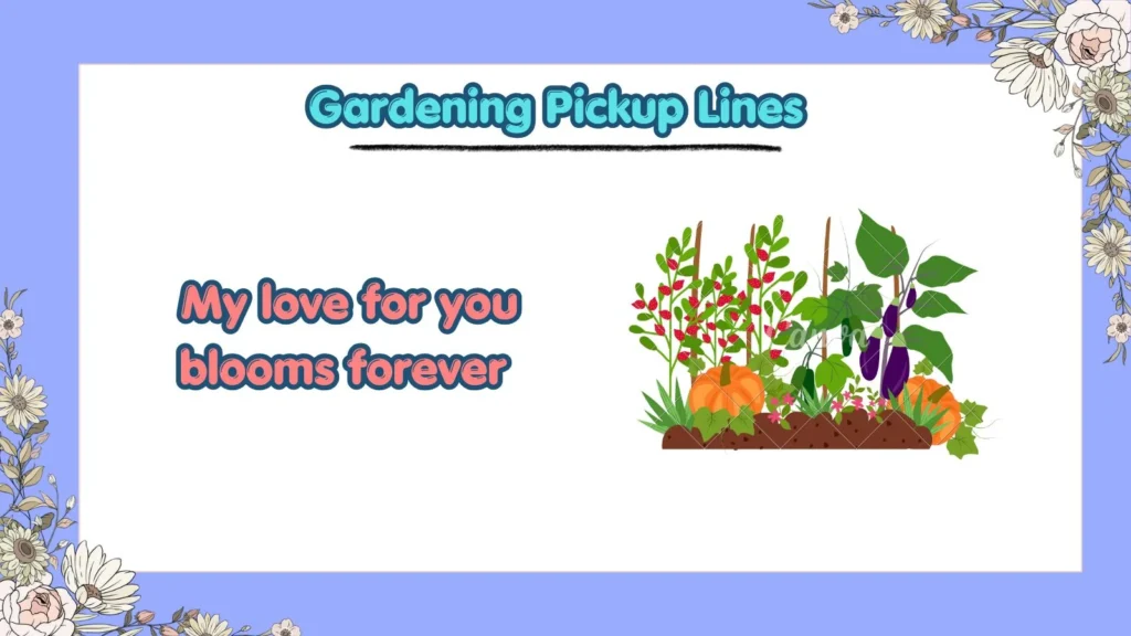 What are romantic plant pickup lines for love