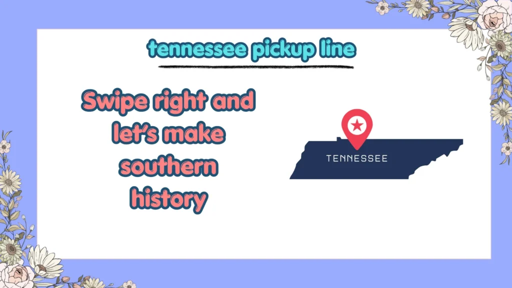 Are Tennessee Pickup Lines Good for Tinder