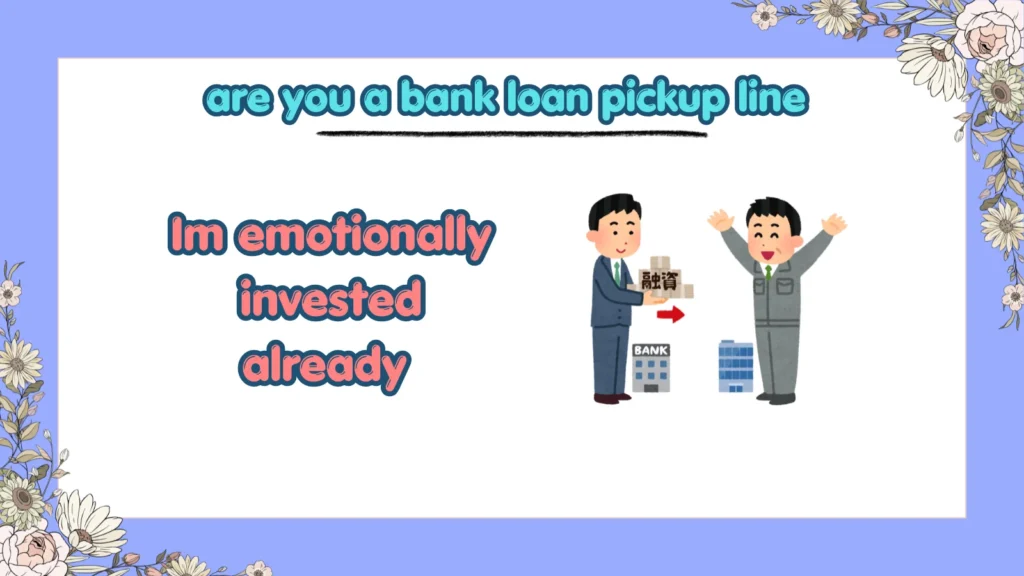 Are You a Bank Loan Pickup Lines for Tinder