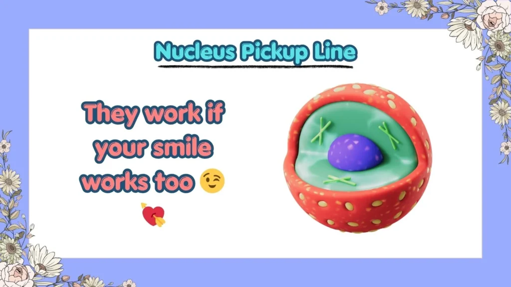 Can Nucleus Pickup Lines Actually Work