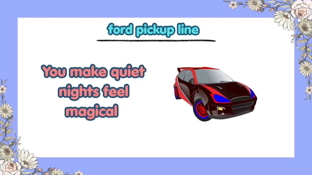 Cute Ford Pickup Lines for Your Crush