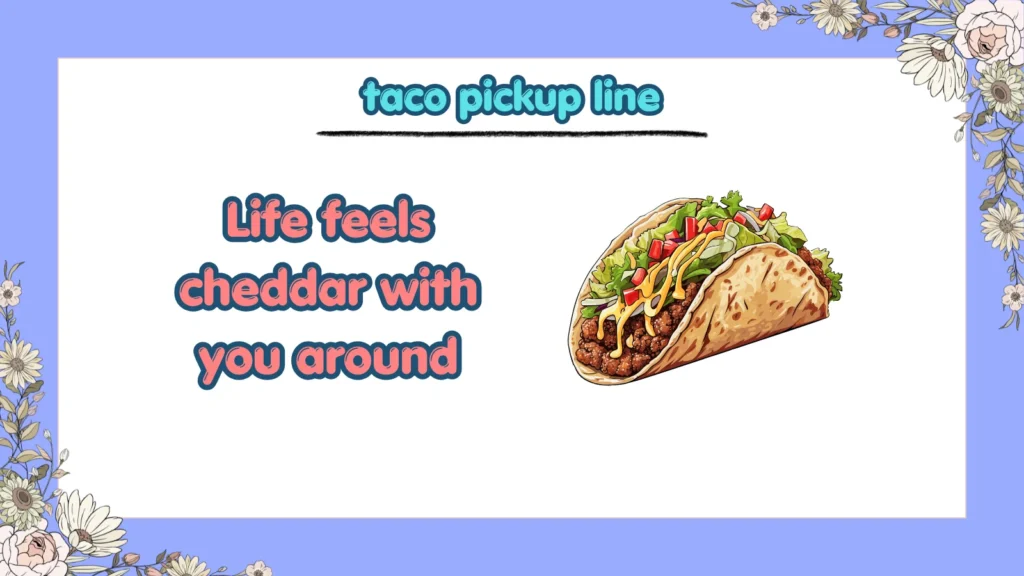What Are Cheesy Taco Pickup Lines