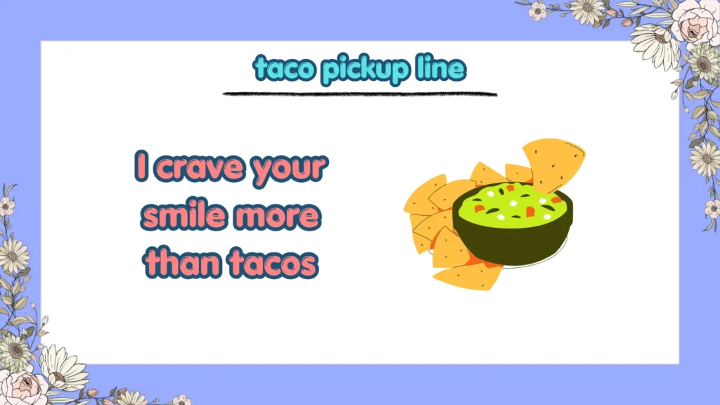 What Are Romantic Taco Pickup Lines
