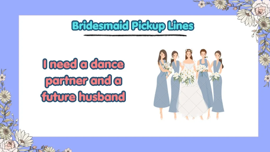 What Are the Best Bridesmaid Pickup Lines