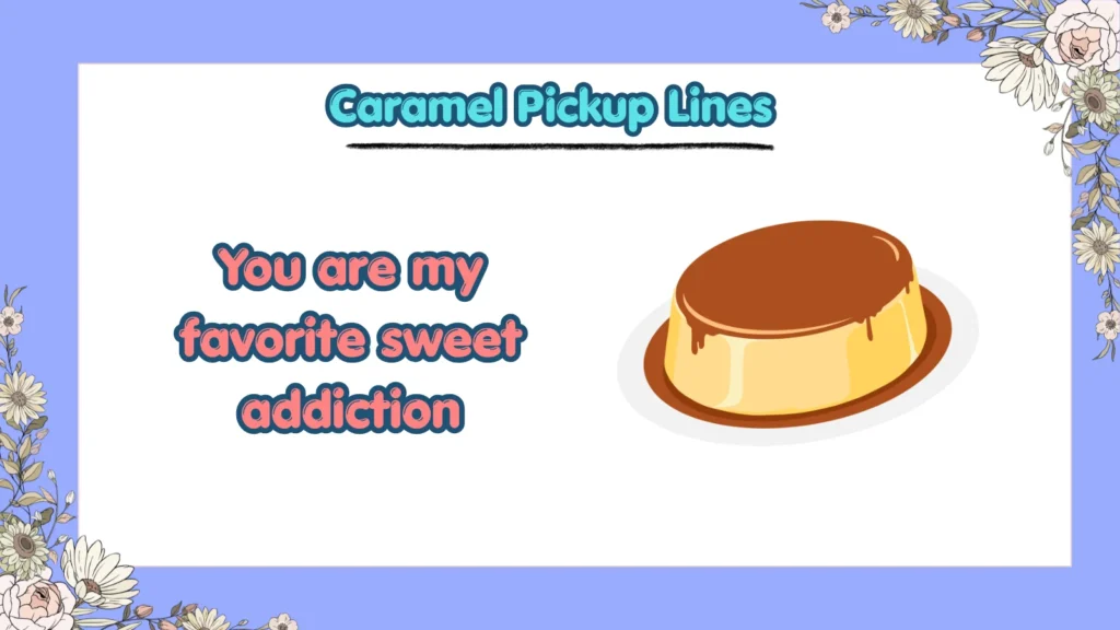 What Are the Best Caramel Pickup Lines