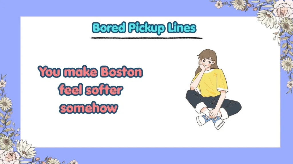 What Are the Funniest Bored Pickup Lines to Use