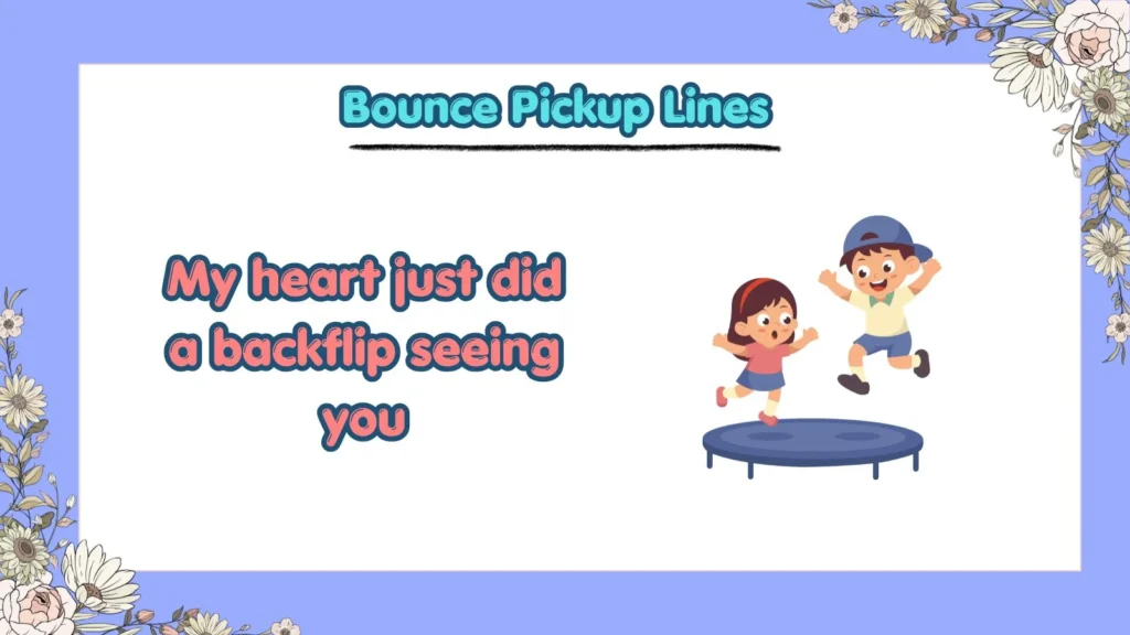 What Are the Funniest Bounce Pickup Lines