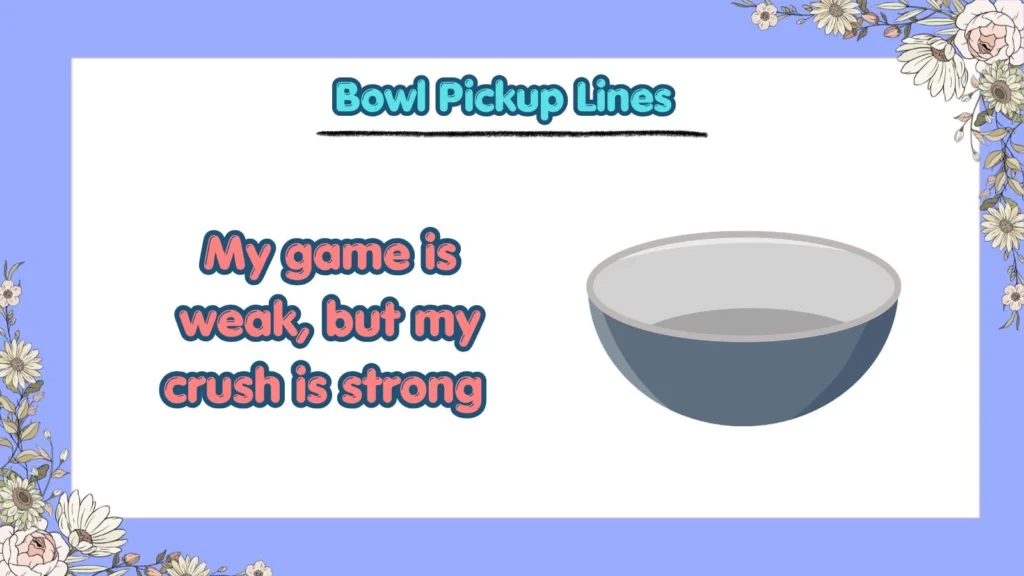 What Are the Funniest Bowl Pickup Lines