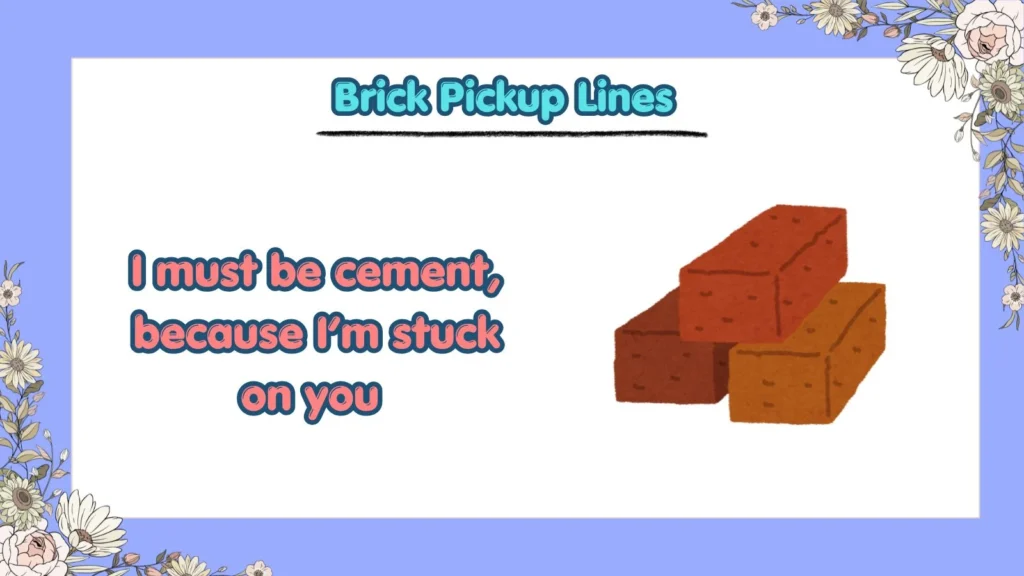 What Are the Funniest Brick Pickup Lines