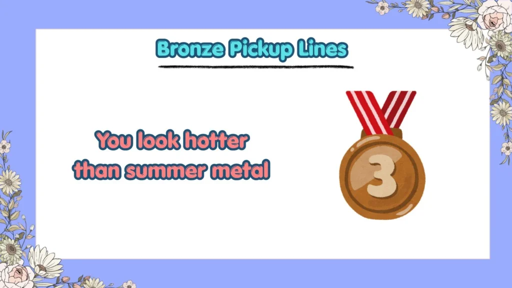 What Are the Funniest Bronze Pickup Lines