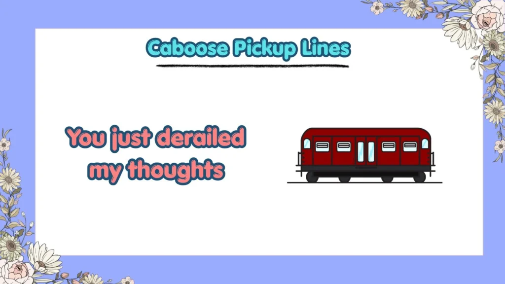 What Are the Funniest Caboose Pickup Lines