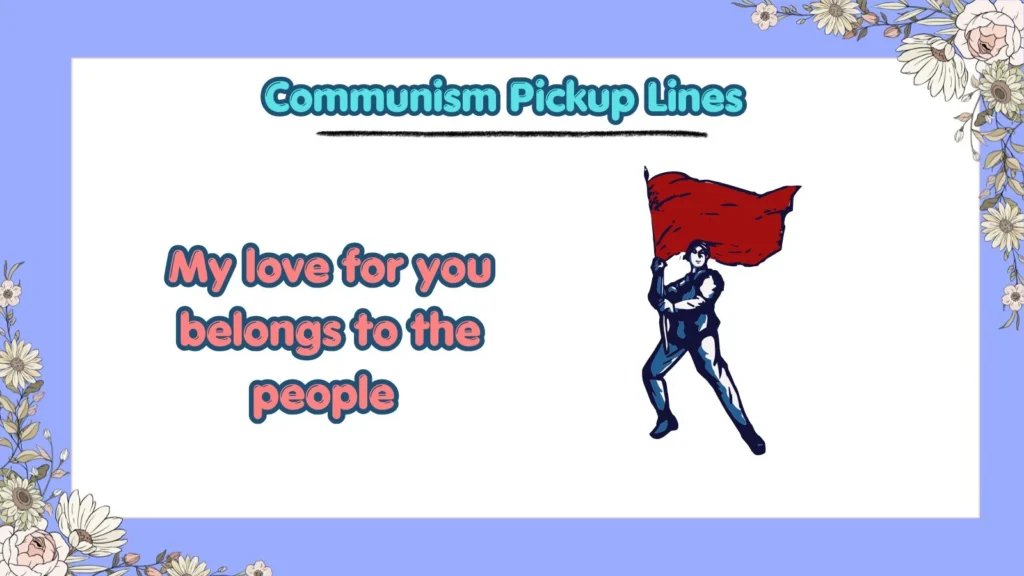 What Are the Funniest Communism Pickup Lines