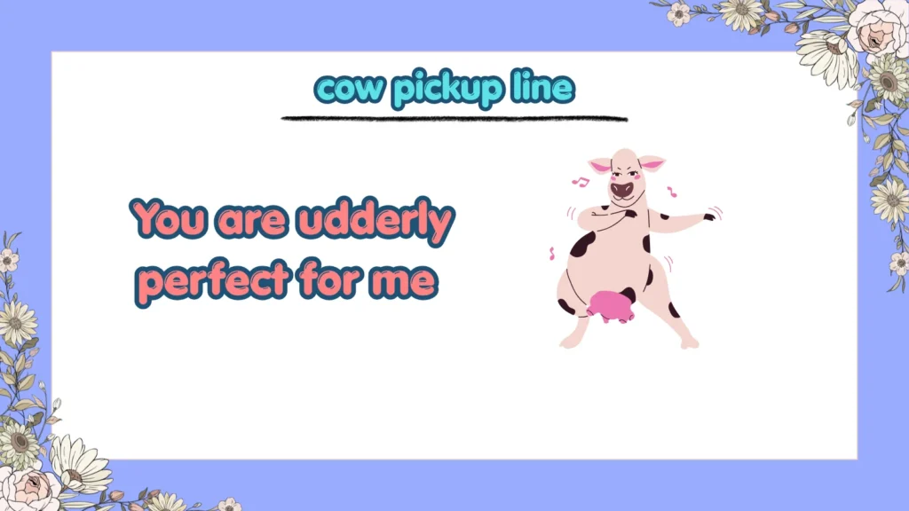 What Are the Funniest Cow Pickup Lines