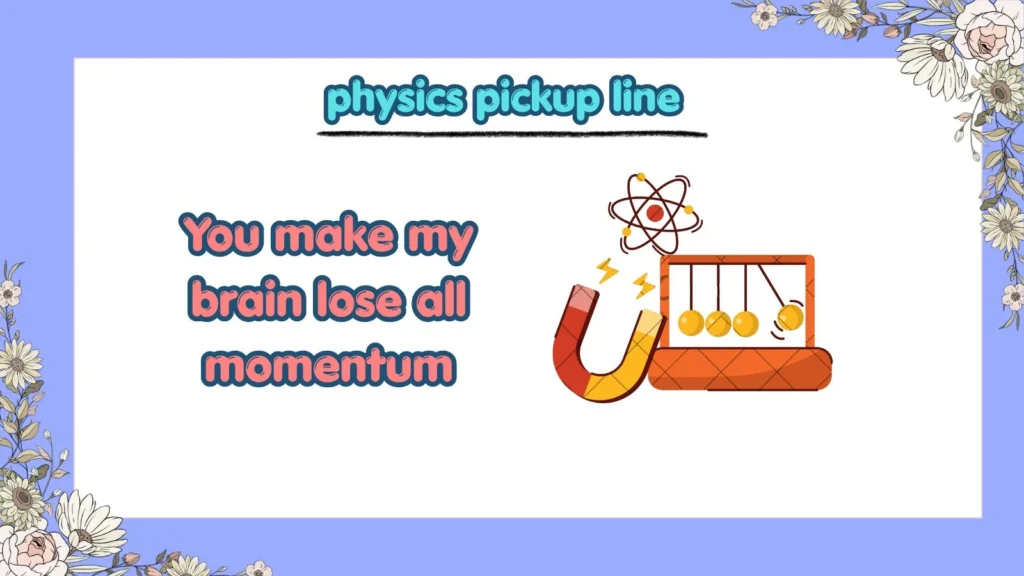 What Are the Funniest Physics Pickup Lines