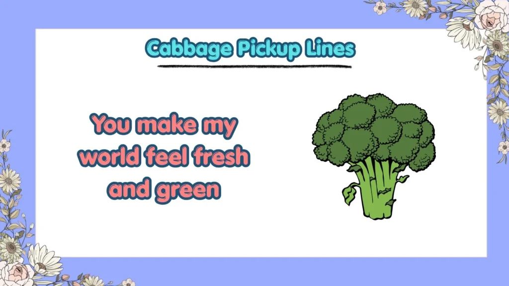 Are There Cute Cabbage Pickup Lines for Crushes