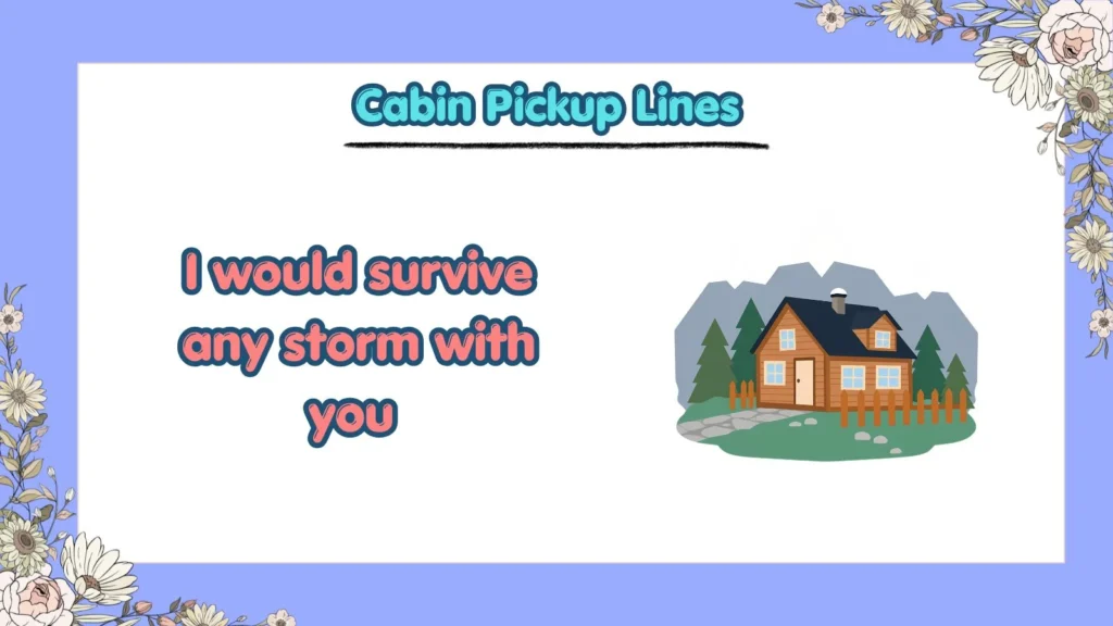 Are There Funny Cabin Pickup Lines That Actually Work