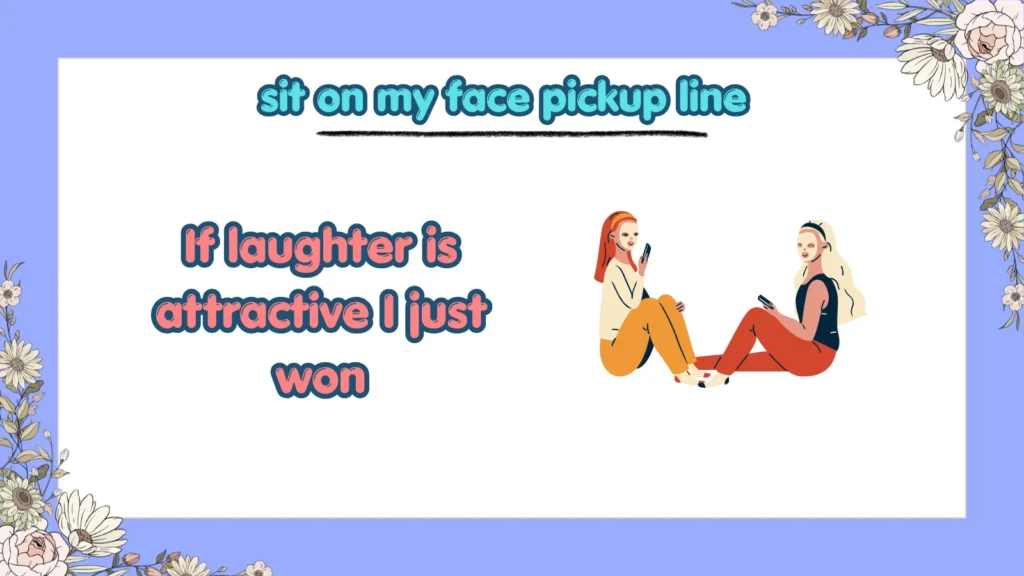 Best funny sit on my face pickup lines 2026
