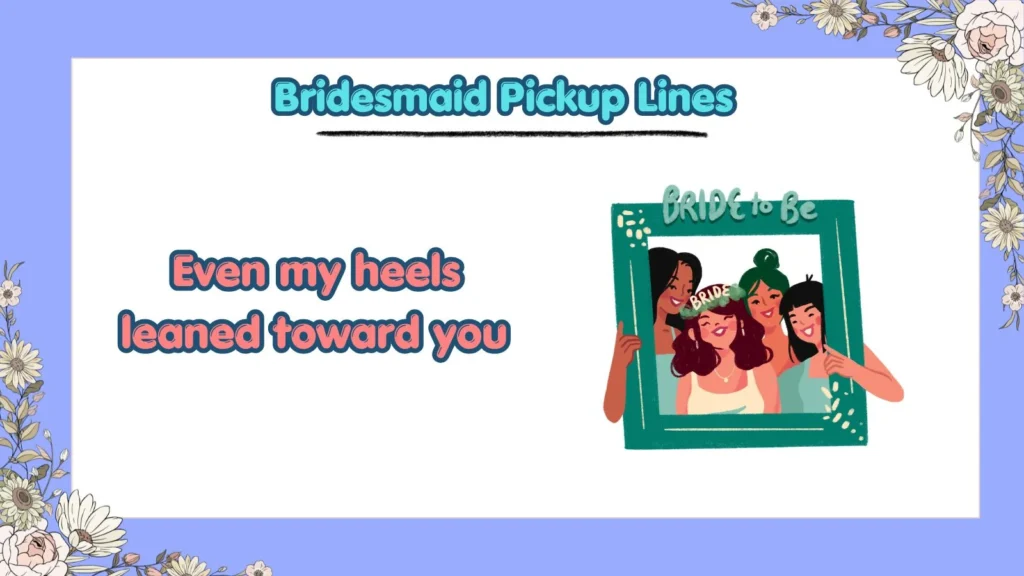 Can Bridesmaid Pickup Lines Help You Flirt With the Best Man