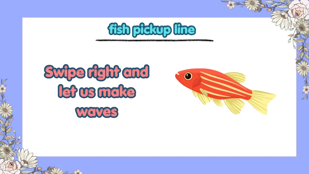 Can Fish Pickup Lines Work on Tinder or Bumble