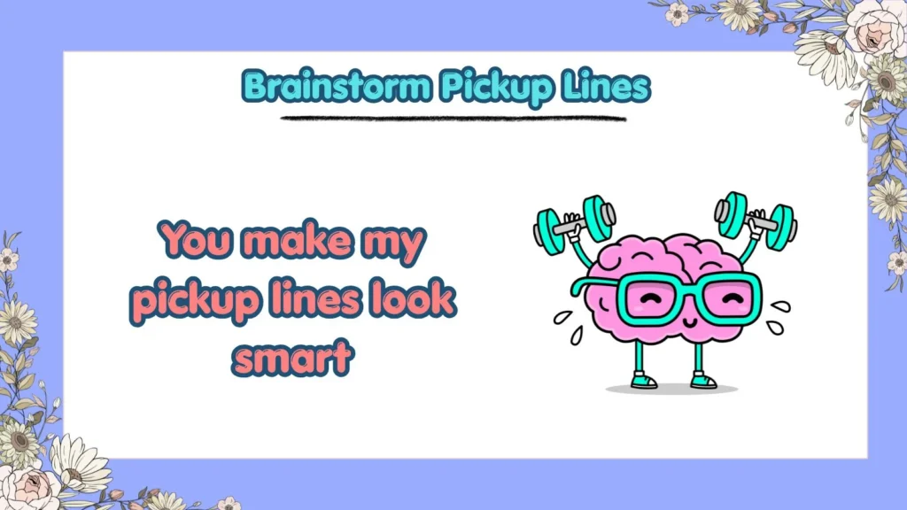 Funny Brainstorm Pickup Lines for Tinder