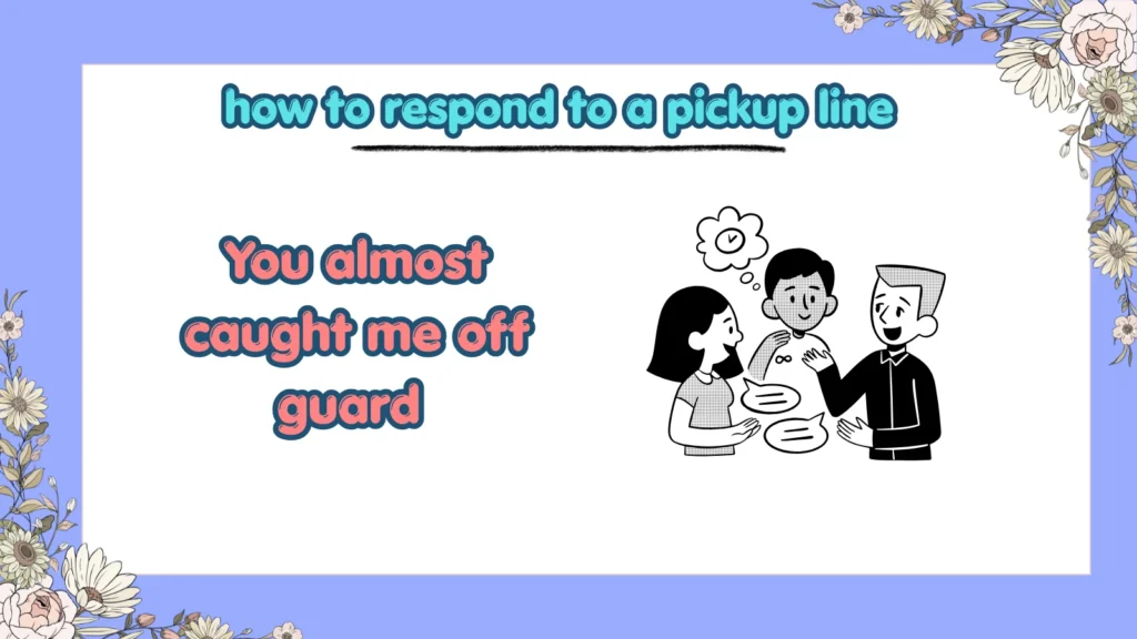 How can you respond confidently to a pickup line