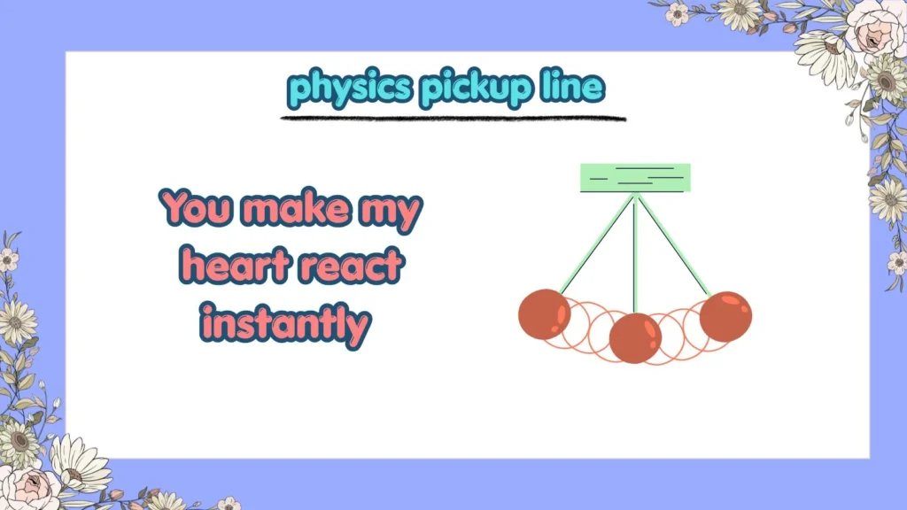 How Do You Flirt With Science Pickup Lines