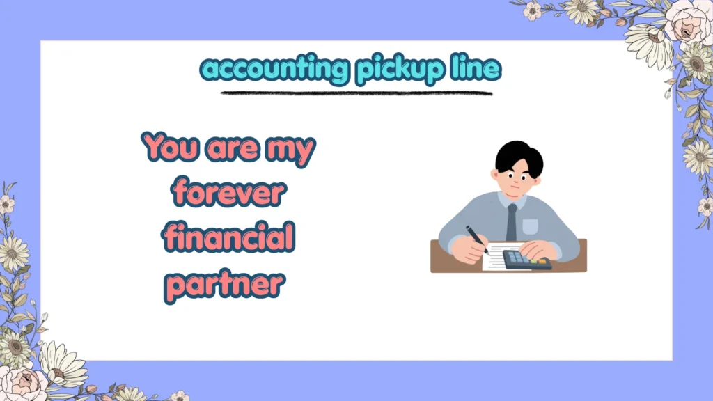 Romantic accounting pickup lines for long-term love