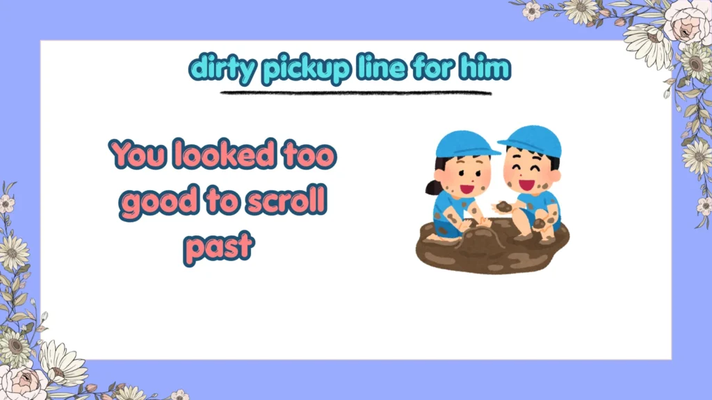 What are bold dirty pickup lines for Instagram DMs