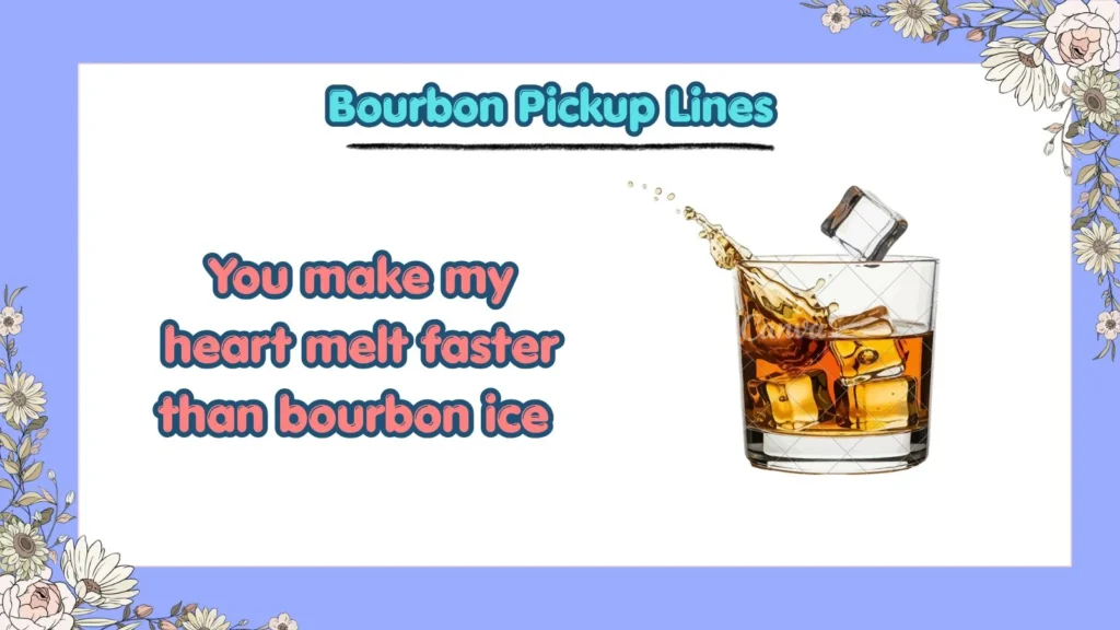 What Are Cute Bourbon Pickup Lines for a Crush