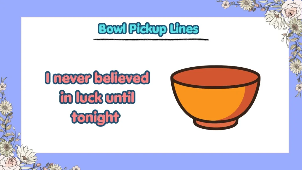 What Are Cute Bowl Pickup Lines for a Crush