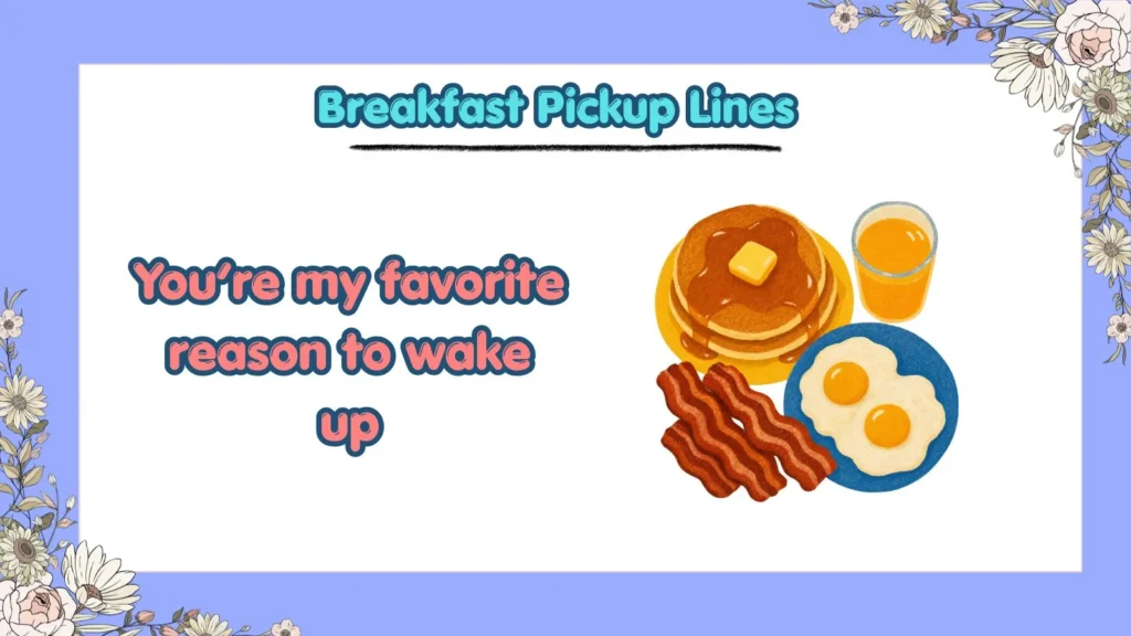 What Are Cute Breakfast Pickup Lines for a Crush