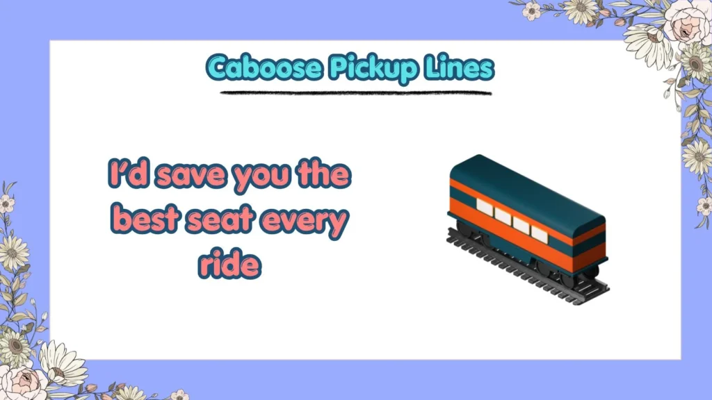 What Are Cute Caboose Pickup Lines for a Crush