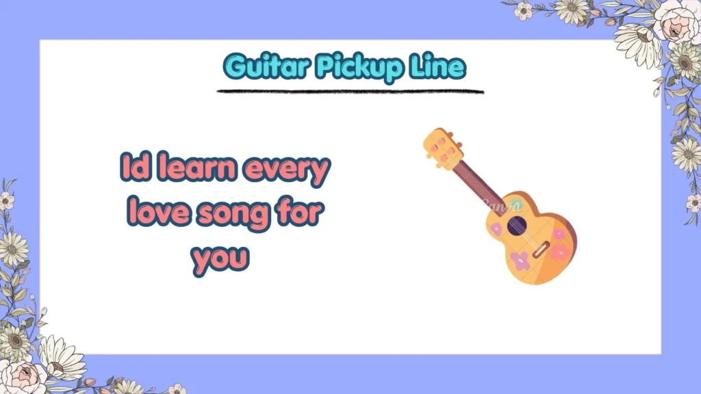 What Are Cute Guitar Pickup Lines for Your Crush