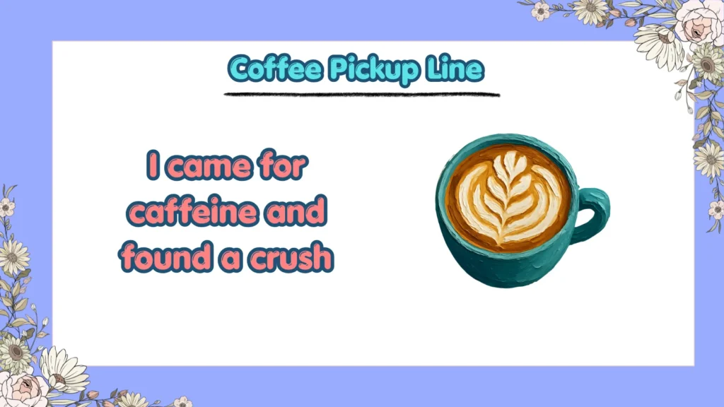 What Are Funny Coffee Pickup Lines That Actually Work