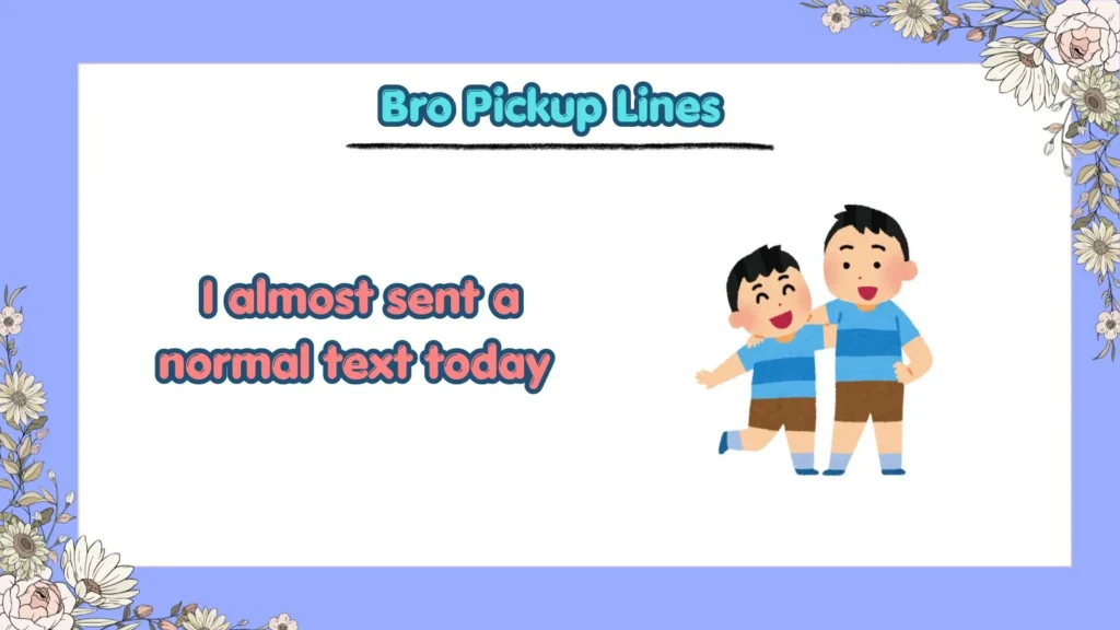 What Are the Best Bro Pickup Lines for Texting