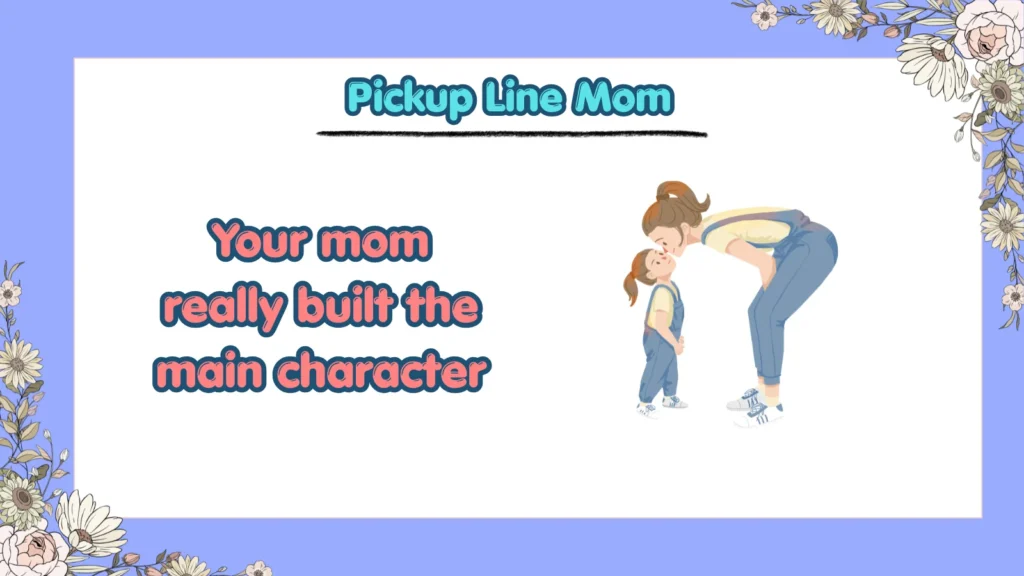 What Are the Best Flirty Mom Pickup Lines