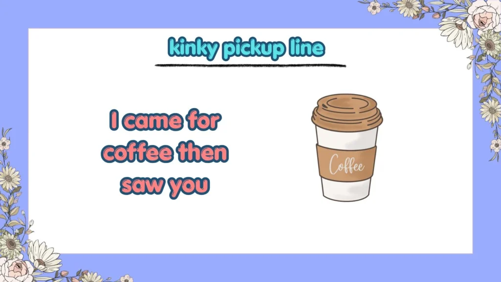 What Are the Best Kinky Pickup Lines for Flirting