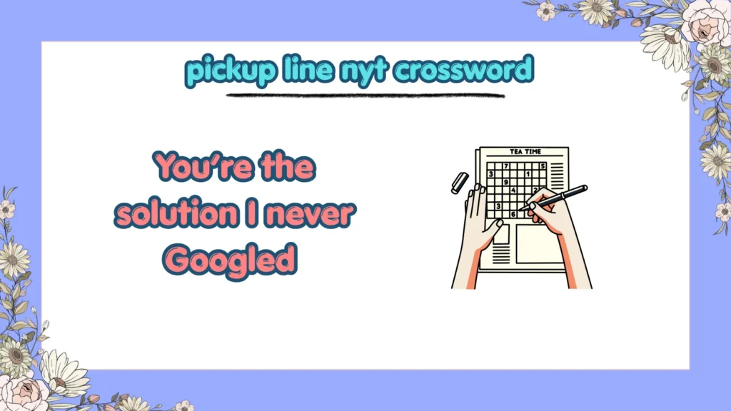 What are the best pickup line NYT crossword clues for flirting