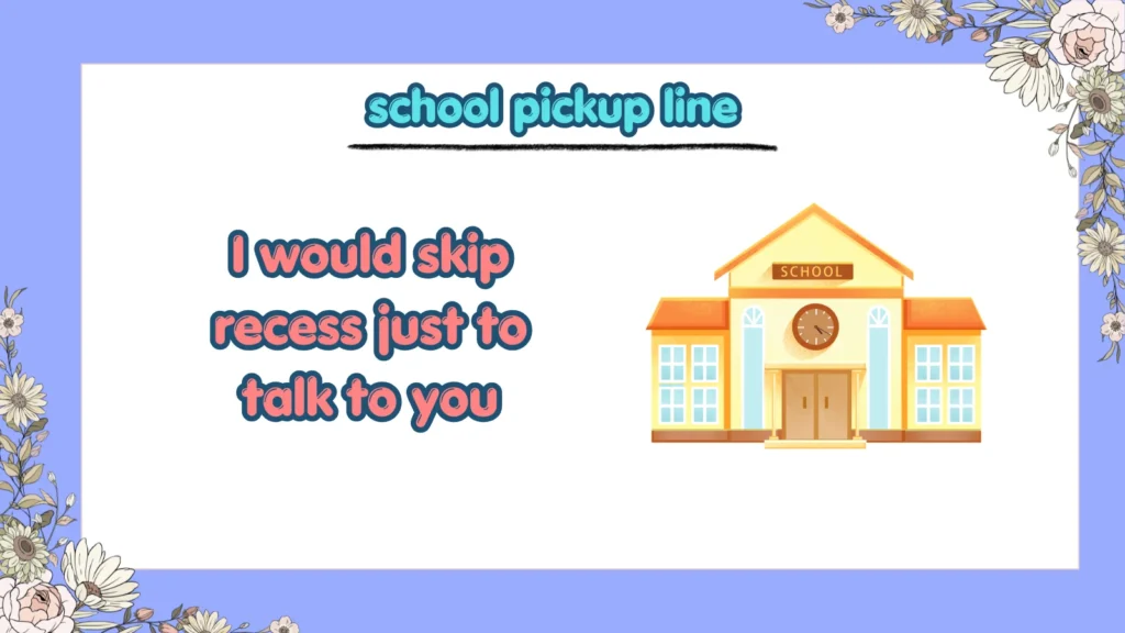 What Are the Best School Pickup Lines for Crushes