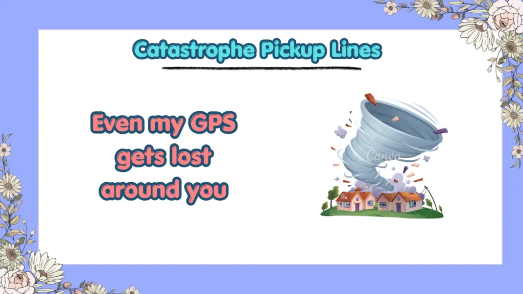 What Are the Funniest Catastrophe Pickup Lines
