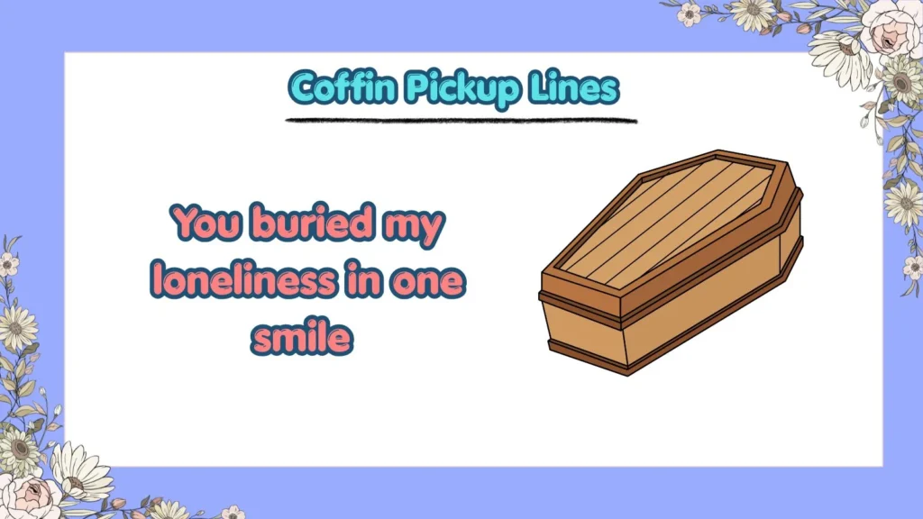What Are the Funniest Coffin Pickup Lines