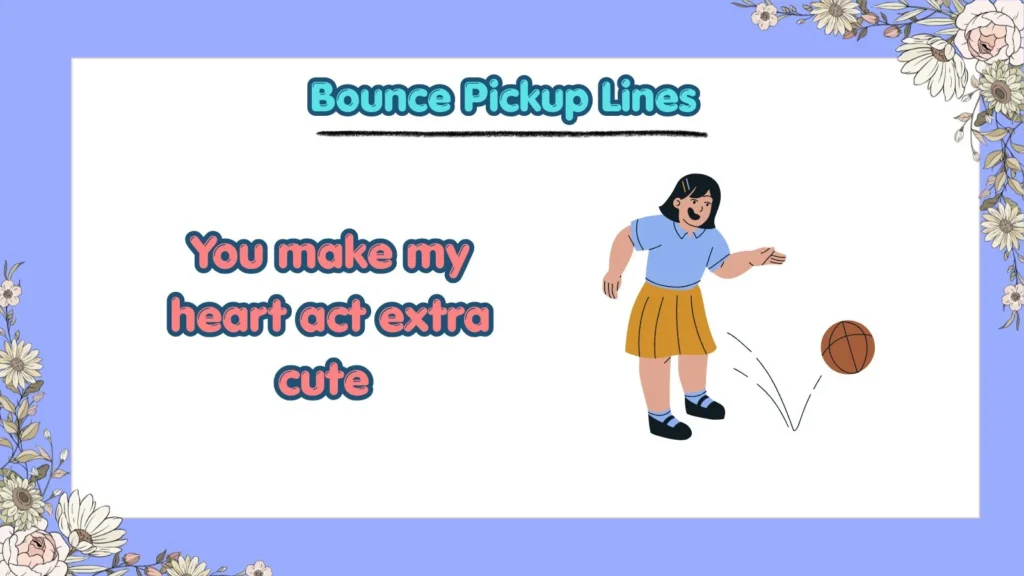 Which Cute Bounce Pickup Lines Work Best for a Crush