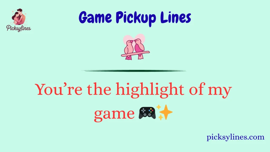 Game Pickup Lines