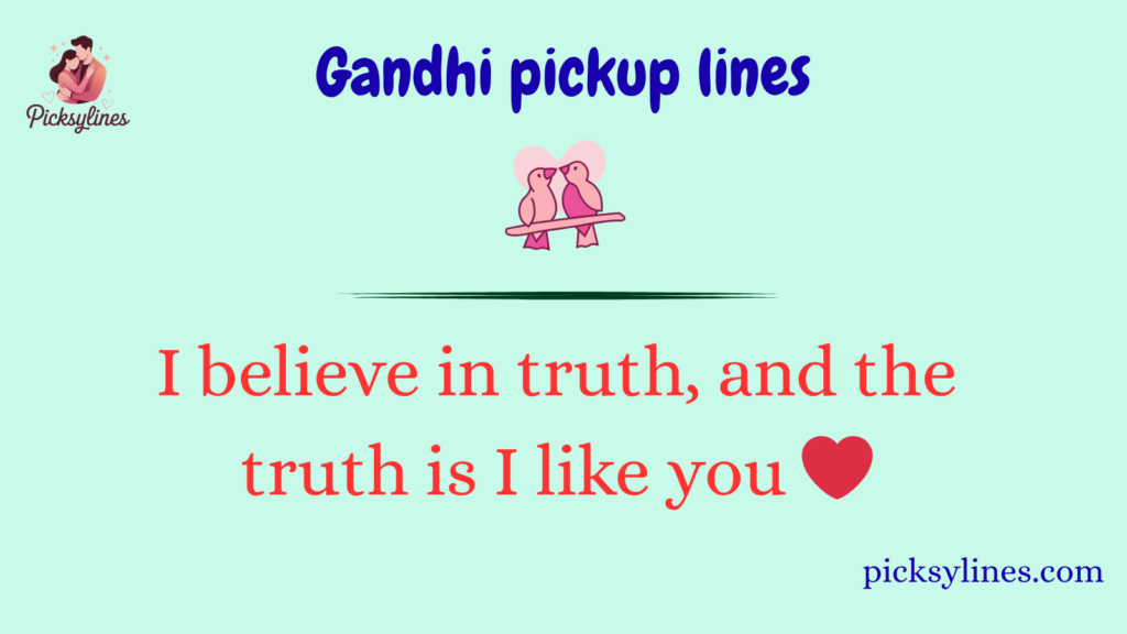 Gandhi Pickup Lines