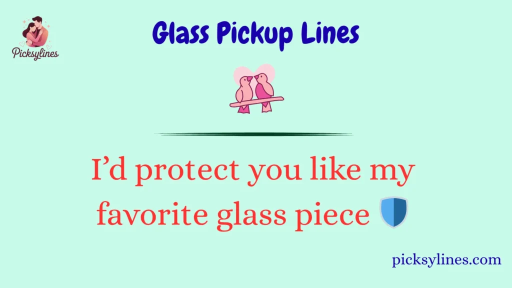 Glass Pickup Lines
