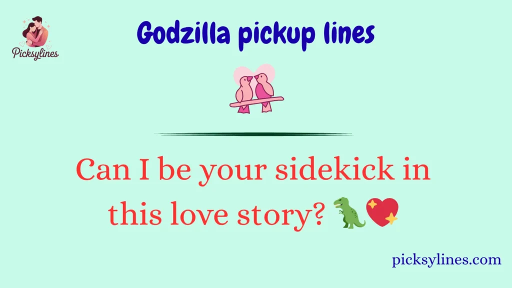Godzilla pickup lines