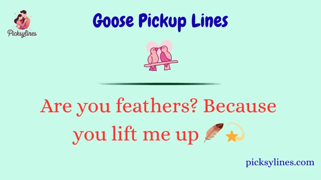 Goose Pickup Lines